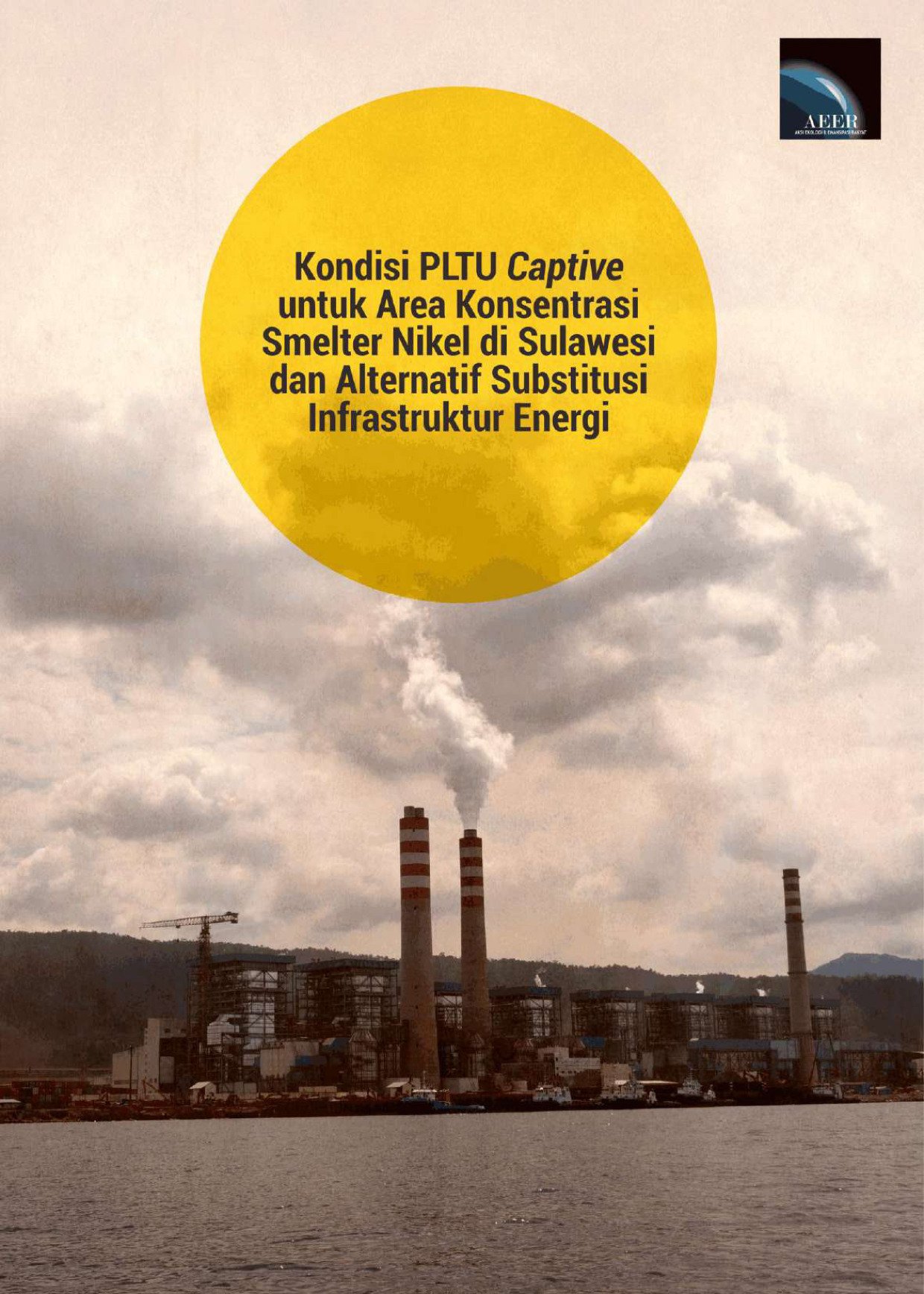 Kondisi PLTU Captive untuk Area Konsentrasi Smelter Nikel di Sulawesi dan Alternatif Substitusi Infrastruktur Energi